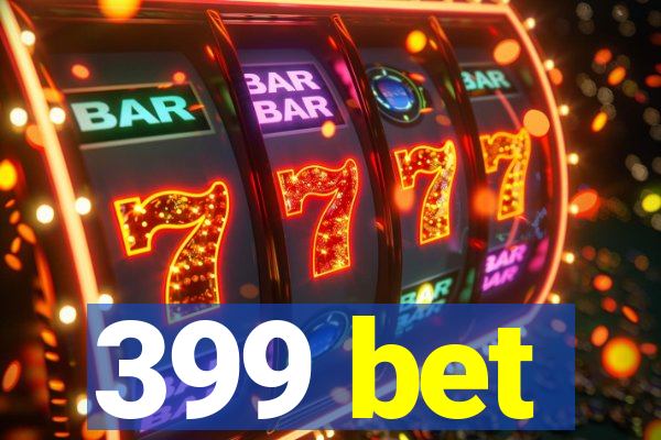 399 bet